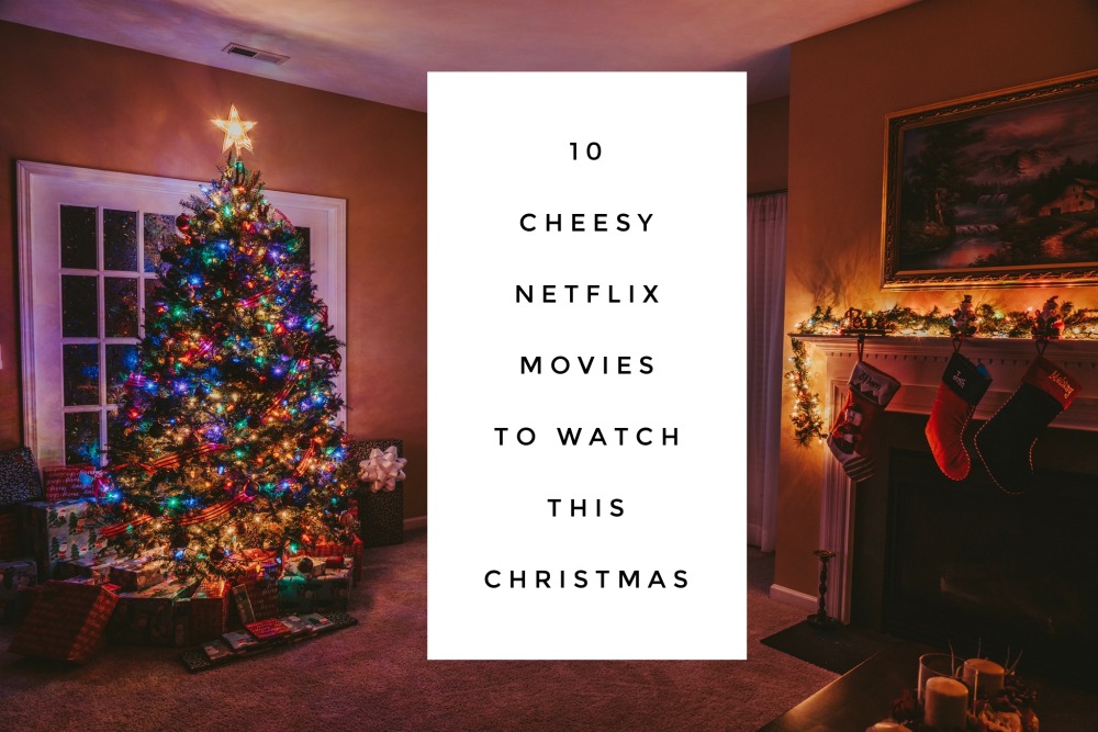 10 Cheesy Netflix Movies To Watch This Christmas The Annoyed Thyroid