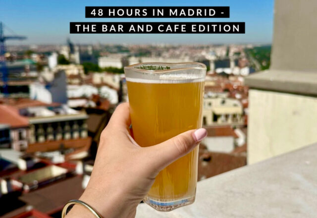 48 Hours in Madrid – The Bar and Cafe Edition