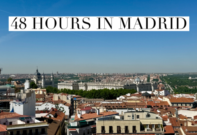 48 Hours in Madrid – Where we stayed, ate and played